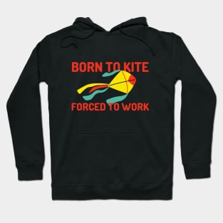 Born To Kite Forced To Work Colorful Design Hoodie